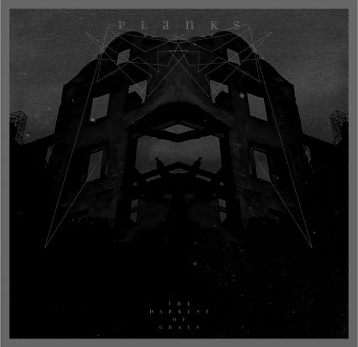 Planks – The Darkest Of Grays